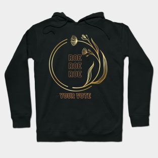 Roe Roe Roe Your Vote In Gold Hoodie